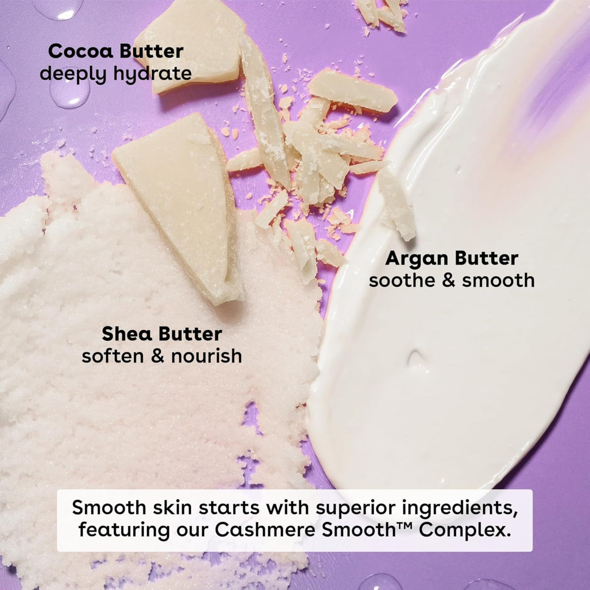 Kakaosmør, sheasmør og arganolie-creme på lilla baggrund med tekst om Cashmere Smooth™ Complex til blød hud.